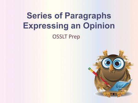 Series of Paragraphs Expressing an Opinion OSSLT Prep.