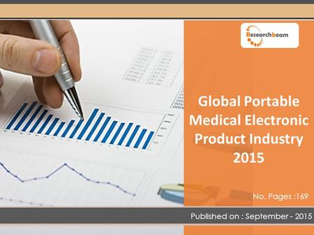 Global Portable Medical Electronic Product Industry 2015 Published on : September - 2015 No. Pages :169.