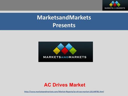 MarketsandMarkets Presents AC Drives Market