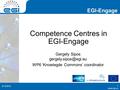 EGI-Engage  Competence Centres in EGI-Engage Gergely Sipos WP6 ‘Knowlegde Commons’ coordinator 6/14/2016 1.