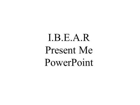 I.B.E.A.R Present Me PowerPoint. 1 st Scenario The scenario is you and your friends are having fun playing basketball. Another friend arrives a little.