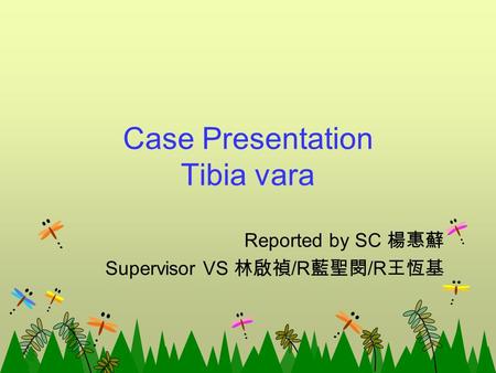 Case Presentation Tibia vara