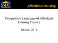 Competitive Landscape of Affordable Housing Finance SMAC 2016.