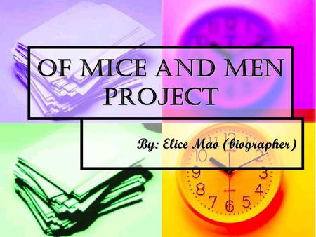 Of Mice And Men Project By: Elice Mao (biographer) By: Elice Mao (biographer)