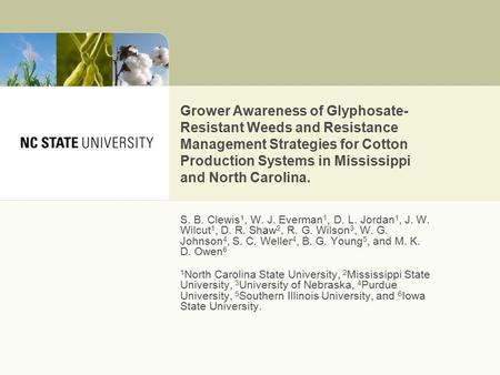 Grower Awareness of Glyphosate- Resistant Weeds and Resistance Management Strategies for Cotton Production Systems in Mississippi and North Carolina. S.