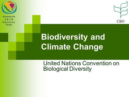 Biodiversity and Climate Change United Nations Convention on Biological Diversity.