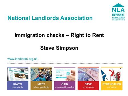 Www.landlords.org.uk National Landlords Association www.landlords.org.uk Immigration checks – Right to Rent Steve Simpson.