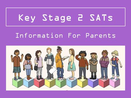 Key Stage 2 SATs Information For Parents. In 2014/15 a new national curriculum framework was introduced by the government for Years 1, 3, 4 and 5 However,