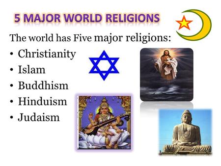 5 major world religions Christianity Islam Buddhism Hinduism Judaism