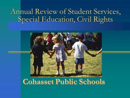 Annual Review of Student Services, Special Education, Civil Rights Cohasset Public Schools.