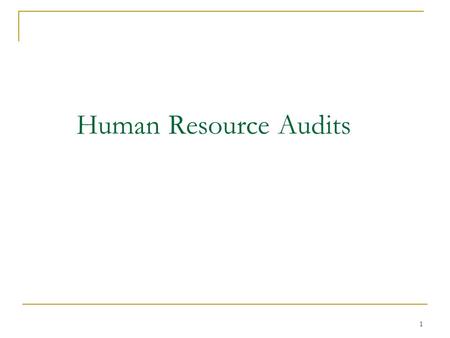 1 Human Resource Audits. 2 Human Resource Audit? A human resource audit evaluates the personnel activities used in an organization. The audit may include.