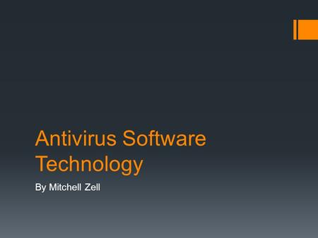 Antivirus Software Technology By Mitchell Zell. Intro  Computers are vulnerable to attack  Most common type of attack is Malware  Short for malicious.