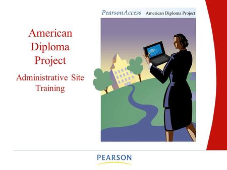 American Diploma Project Administrative Site Training.