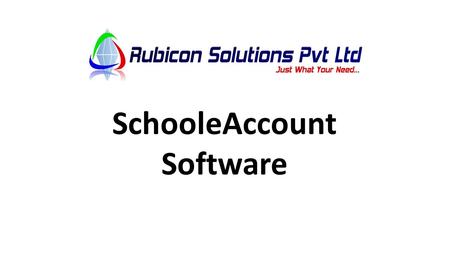 SchooleAccount Software. Software Home Page Desktop -> Double Click On SchooleAccount Icon.