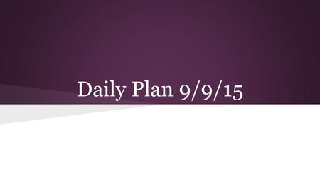 Daily Plan 9/9/15. Editing Please write the following sentence in your notebook (NOT INTERACTIVE!) If you did not bring one, get a piece of looseleaf.