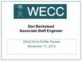 DWG Wind Profile Review November 11, 2014 Dan Beckstead Associate Staff Engineer.