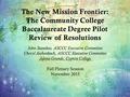 The New Mission Frontier: The Community College Baccalaureate Degree Pilot Review of Resolutions John Stanskas, ASCCC Executive Committee Cheryl Aschenbach,
