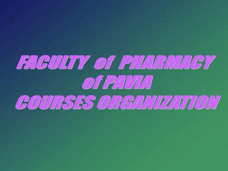 The Faculty of Pharmacy offers the following courses: Five year curricula (laurea specialistica): Pharmacy Pharmaceutical chemistry and technology Three.