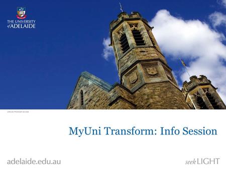 MyUni Transform: Info Session. Technical Changes eLearning Review & Transform MyUni Transform Technical systems changes MyUni will move from Blackboard.