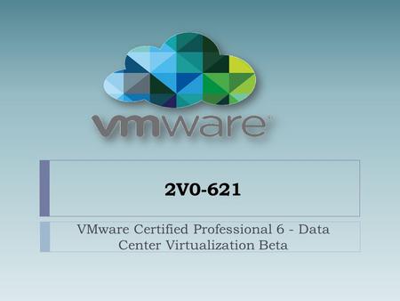 2V0-621 VMware Certified Professional 6 - Data Center Virtualization Beta.