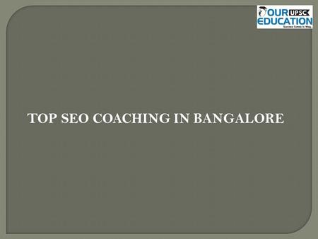 TOP SEO COACHING IN BANGALORE. 1.Digital Marketing Paathshala Address: No 154/1-1-2, 13th Cross,Byrasandra, Bangalore City, Bangalore – 560002 Contact.