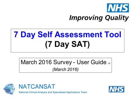 7 Day Self Assessment Tool (7 Day SAT) March 2016 Survey - User Guide v4 (March 2016)