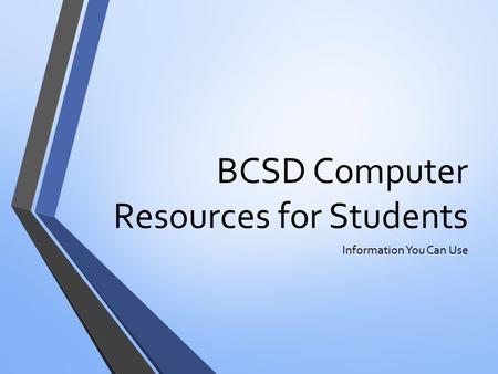 BCSD Computer Resources for Students Information You Can Use.