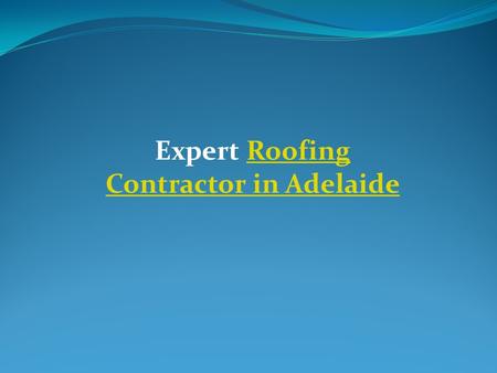 Expert Roofing Contractor in AdelaideRoofing Contractor in Adelaide.