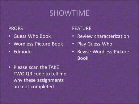 SHOWTIME PROPS Guess Who Book Wordless Picture Book Edmodo Please scan the TAKE TWO QR code to tell me why these assignments are not completed FEATURE.