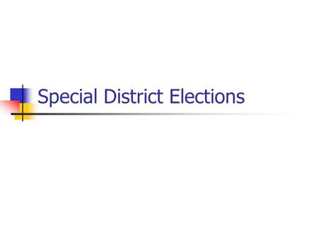 Special District Elections. District Supervisor Elections Elected on a general ballot on a nonpartisan basis. Supervisor elections for all districts (except.