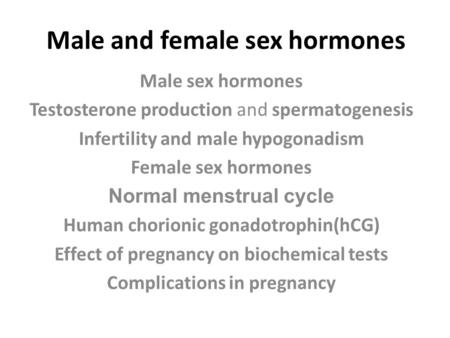 Male and female sex hormones