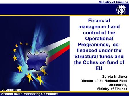 Ministry of Finance Financial management and control of the Operational Programmes, co- financed under the Structural funds and the Cohesion fund of EU.