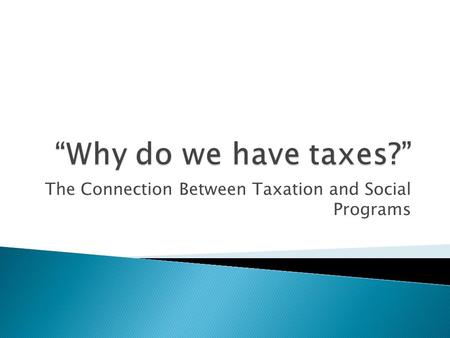The Connection Between Taxation and Social Programs.