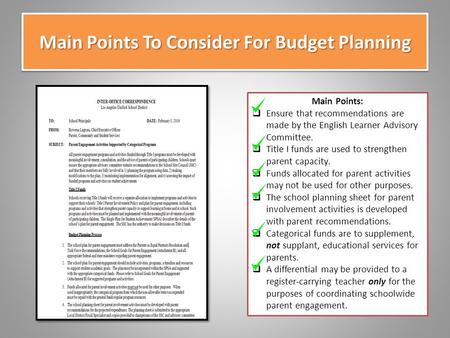Main Points To Consider For Budget Planning Main Points:  Ensure that recommendations are made by the English Learner Advisory Committee.  Title I funds.