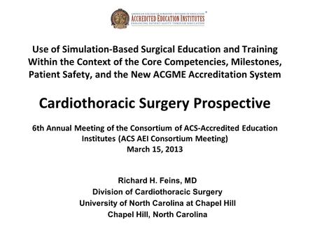 Use of Simulation-Based Surgical Education and Training Within the Context of the Core Competencies, Milestones, Patient Safety, and the New ACGME Accreditation.