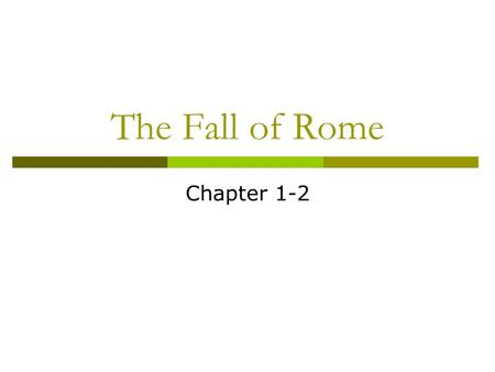 The Fall of Rome Chapter 1-2  AD 180 Marcus Aurelius died  Commodus (his son) became emperor  AD 192 he was killed  Severans, emperors, ruled  Stayed.