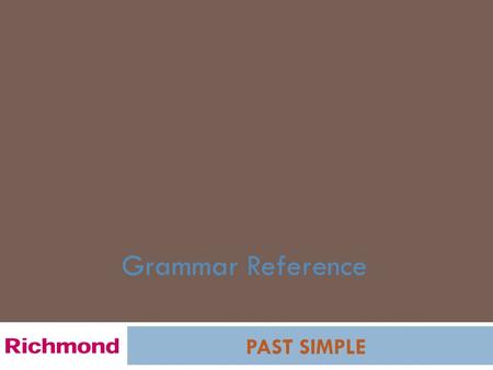 Grammar Reference PAST SIMPLE. PAST SIMPLE GRAMMAR REFERENCE Linda and David travelled to Paris and London last summer!