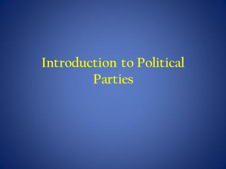 Introduction to Political Parties. Functions Hold governments accountable to the people Nominate and recruit candidates to office Educate and inform the.