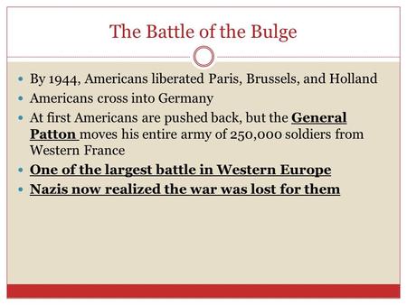 The Battle of the Bulge By 1944, Americans liberated Paris, Brussels, and Holland Americans cross into Germany At first Americans are pushed back, but.