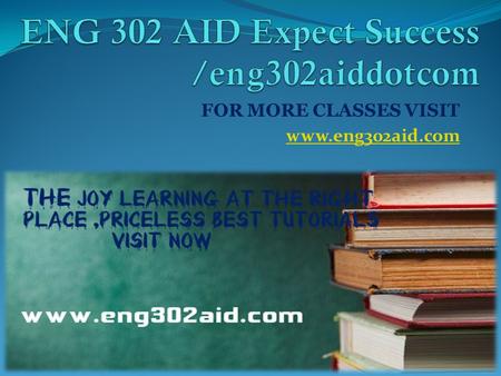 FOR MORE CLASSES VISIT www.eng302aid.com. ENG 302 Entire Course (UOP) ENG 302 Week 1 The Individual and the Environment Paper ENG 302 Week 1 DQs ENG 302.