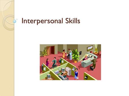 Interpersonal Skills.