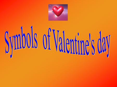  The heart is still a symbol of love, and because of this, it is also a symbol of Valentine’s Day.
