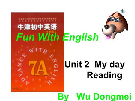 Unit 2 My day Reading By Wu Dongmei Fun With English.