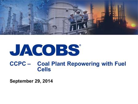 CCPC – Coal Plant Repowering with Fuel Cells September 29, 2014.