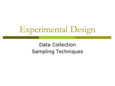 Experimental Design Data Collection Sampling Techniques.