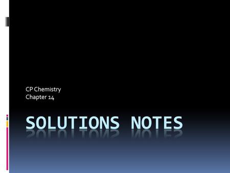 CP Chemistry Chapter 14 Solutions Notes.