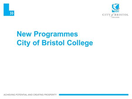 New Programmes City of Bristol College. Higher Apprentices Successful in Round 1 Unique in supporting a region rather than a sector Collaboration £1.1m.