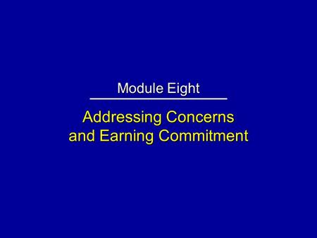 Addressing Concerns and Earning Commitment Module Eight.