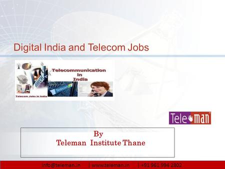 Digital India and Telecom Jobs © 2015 Teleman By Teleman Institute Thane |  | +91 961 994 2802.