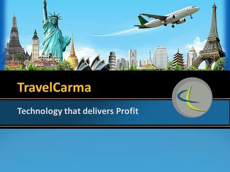 TravelCarma Technology that delivers Profit. About TravelCarma  TravelCarma is one of the leading travel technology providers in the world  TravelCarma.